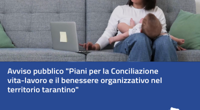 Conciliazione vita-lavoro e benessere organizzativo nel territorio tarantino. Approvato l’Avviso per il welfare aziendale delle PMI