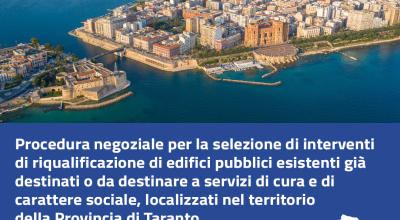 Procedura negoziale per la selezione di interventi di riqualificazione di edifici pubblici esistenti già destinati o da destinare a servizi di cura e di carattere sociale, localizzati nel territorio della Provincia di Taranto