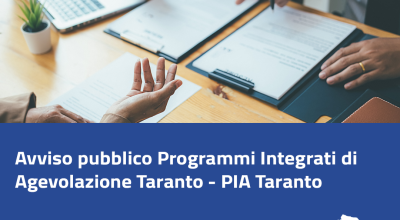 Avviso pubblico Programmi Integrati di Agevolazione Taranto – PIA Taranto